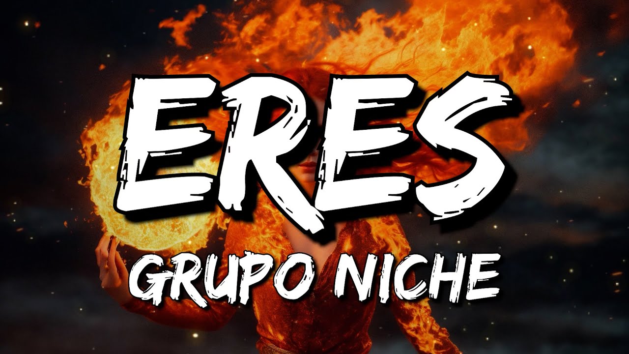 Grupo Niche - Eres (Letra/Lyrics)