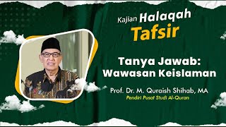 Tanya Jawab: Wawasan Keislaman | Prof. Dr. M. Quraish Shihab, MA.