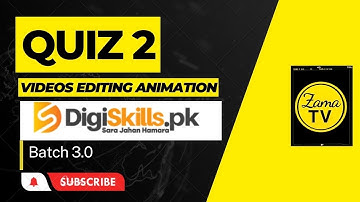 Digiskills Video Editing Quiz 2  | video editing quiz 2 solved batch BATCH-03 || zama tv