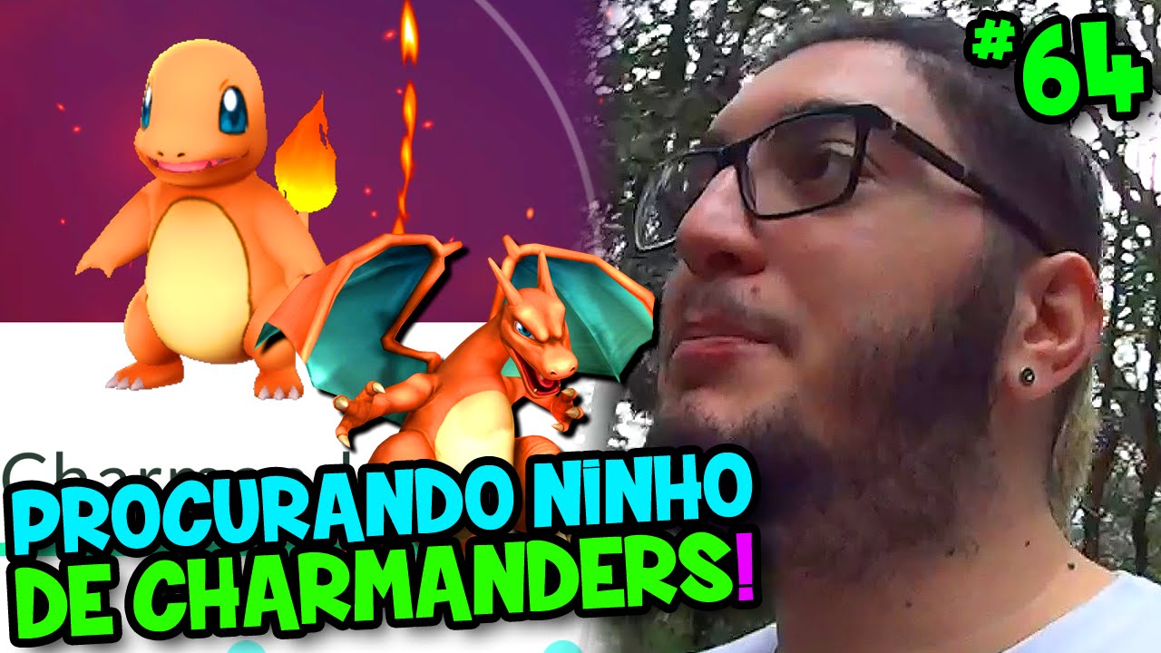 POKÉMON GO #64 - PROCURANDO UM NINHO DE CHARMANDERS ! QUERO UM CHARIZARD !