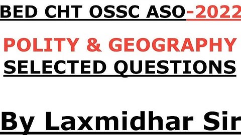 POLITY AND GEOGRAPHY SELECTED QUESTIONS FOR BED OTET CHT ASO