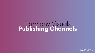 Harmony Visuals Basics - 4. Publishing Channels