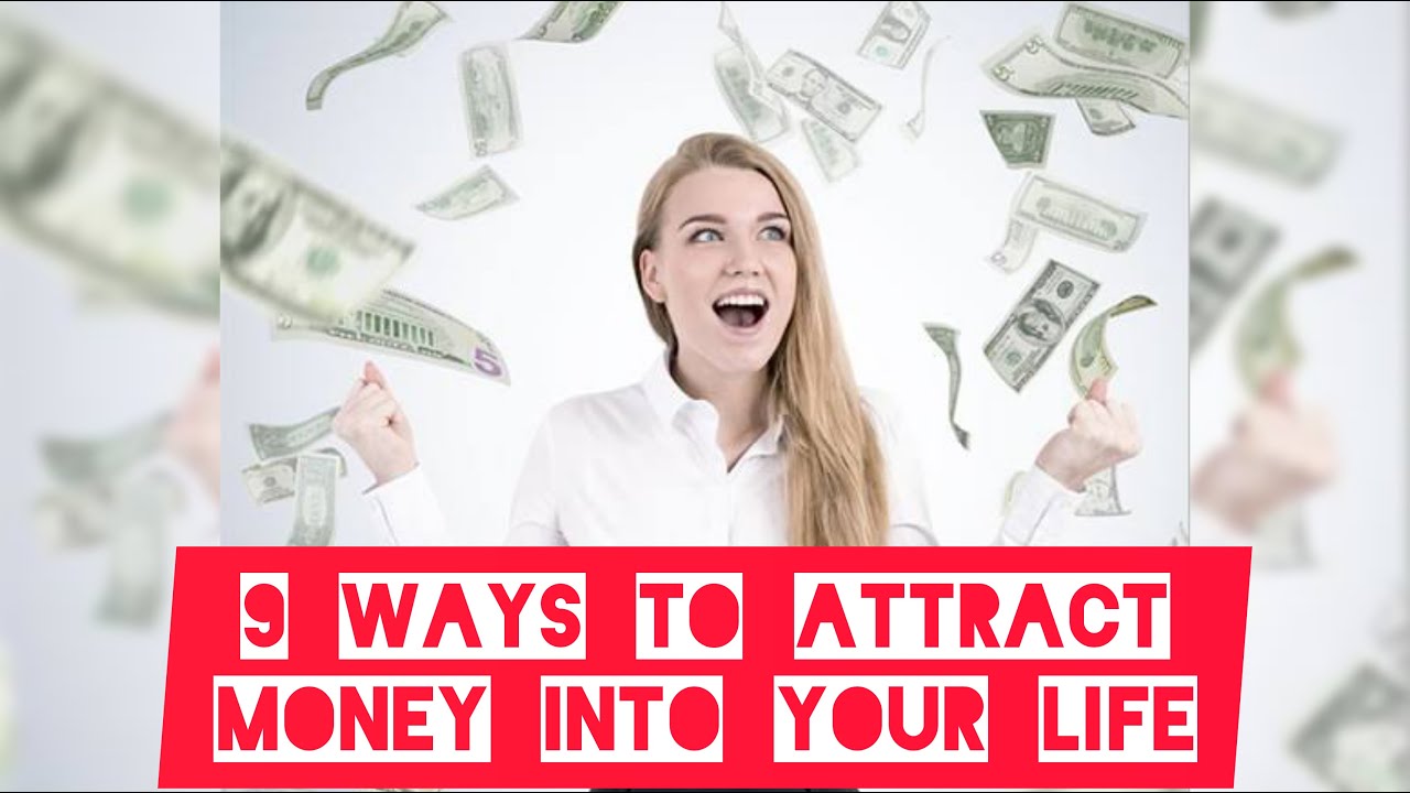 9 Ways to Attract Money Into Your Life - YouTube