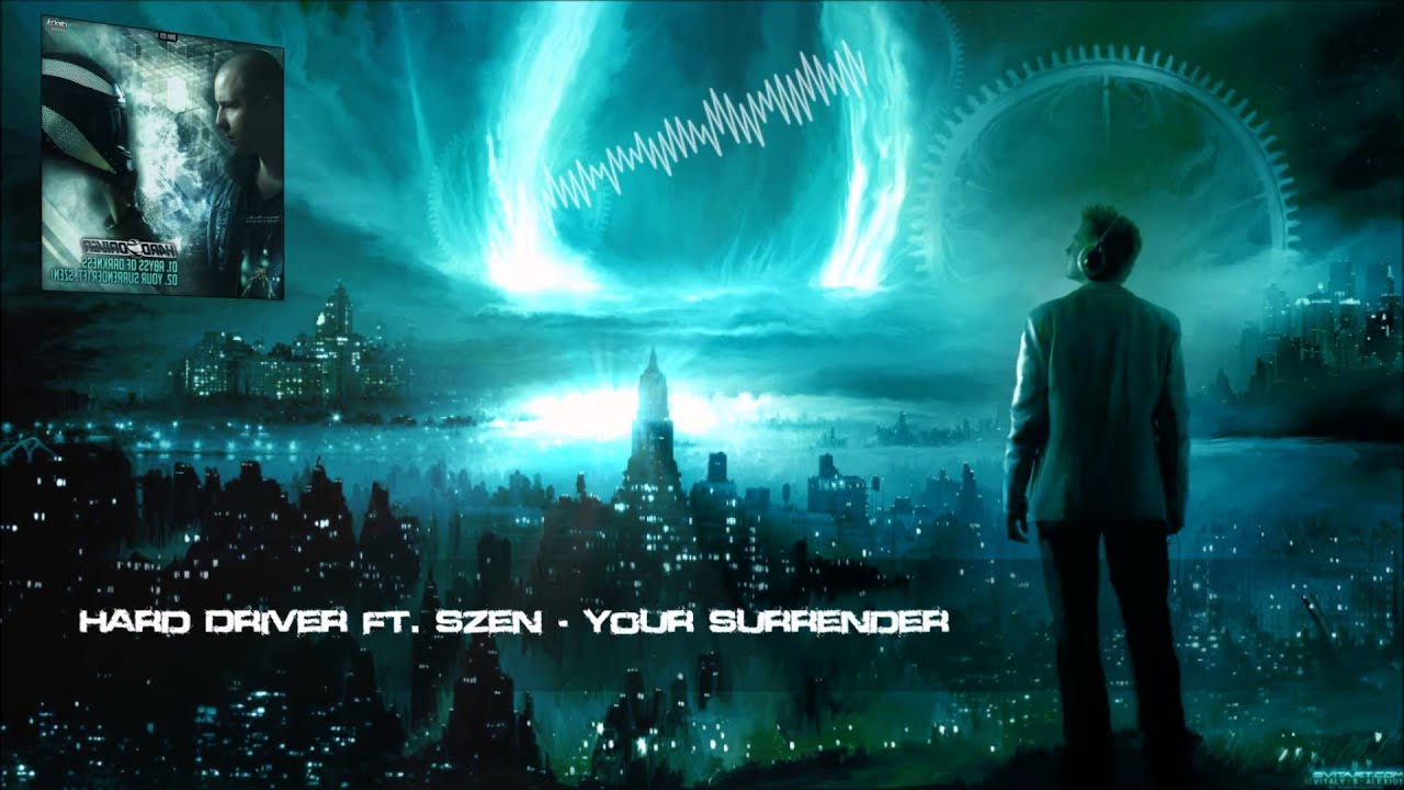 Hard Driver ft. Szen - Your Surrender [HQ Original]