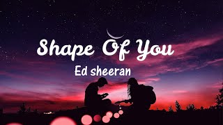 Shape Of You - Ed Sheeran [ Lyrics ]