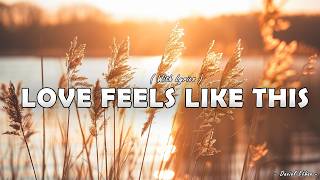 Love Feels Like This  - Daniel Ethan - Lyrics (Official HD Video)