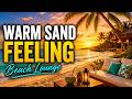Calm Tropical Music 2026 🌴 Warm Sand Feeling | Relaxing Beach Lounge