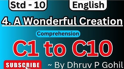 Std 10 | English | Unit 4 | Comprehension | C1 to C10 | A Wonderful Creation @learningbydhruv