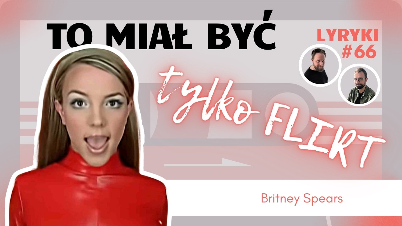 #66: BRITNEY SPEARS czyli NIEZNOŚNA LEKKOŚĆ gatunku o smaku BALONOWEJ GUMY