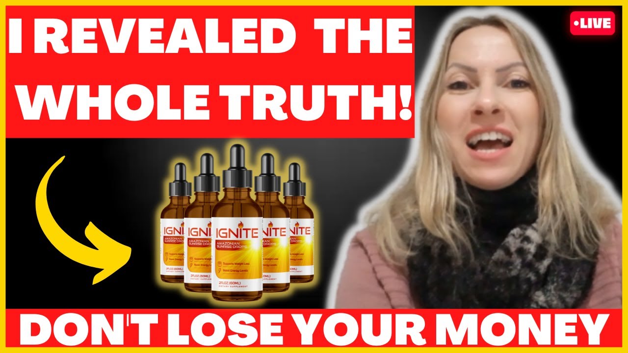 IGNITE REVIEW – (BEWARE!) IGNITE AMAZONIAN SUNRISE DROPS – Ignite Amazonian Review – Ignite Reviews