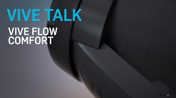 VIVE TALK - VIVE Flow Comfort