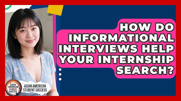 How Do Informational Interviews Help Your Internship Search? - Asian American Student Success
