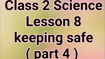 Class 2 lesson 8 keeping safe ( part 4)