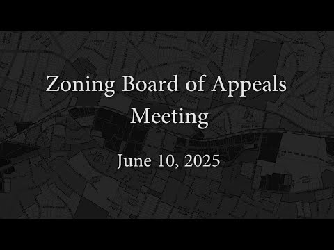 Zoning Board of Appeals Meeting - June 10, 2025