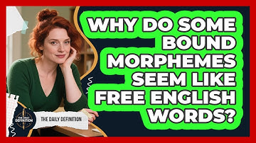 Why Do Some Bound Morphemes Seem Like Free English Words? - The Daily Definition