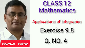 CLASS 12/ MATHS / EX. 9.8 / Q. NO. 4/ Applications of Integration