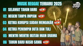 LAGU SELAMAT TAHUN BARU | MUSIK REGGAE TERBARU 2025 | KUMPULAN LAGU REGGAE TERBARU FULL ALBUM