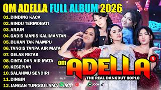DINDING KACA - RINDU TERMOBATI - ARJUN - ADELLA FULL ALBUM TERBARU 2026