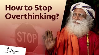 How to Stop Overthinking ll Sadhguru