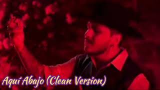 Aquí Abajo (Clean Version)- Christian Nodal