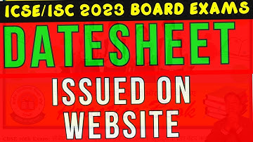 ICSC/ISC 2023 Board Exams Datesheet Issue 🔥, ICSE/ISC 2023 Board Exams Starts from 13 February 2023