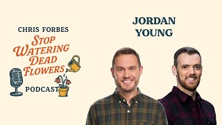 Jordan Young | Stop Watering Dead Flowers