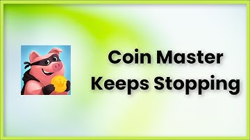 Coin Master Keeps Stopping Android & Ios