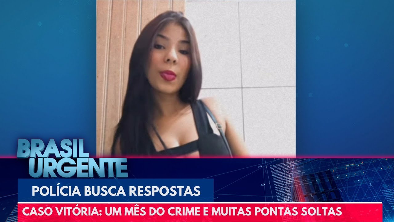 Caso Vitória: um mês do crime e muitas pontas soltas | Brasil Urgente