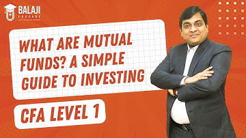 What Are Mutual Funds? A Simple Guide to Investing | CFA Level 1 | Balaji Educare