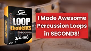 Create Awesome Loops In Seconds | Loop Elements Vol.2 Showcase