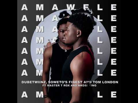 AMAWELE-DUBETWIINZ,SOWETO’s FINEST AND TOM LONDON FT MASTER T ROX AND NKOSI KING