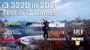Intel i3 3220 in 2021 - Test in 12 Games