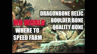 MONSTER HUNTER WORLD - WHERE TO SPEED FARM: BOULDER BONE, QUALITY BONE DRAGONBONE RELIC AND MORE