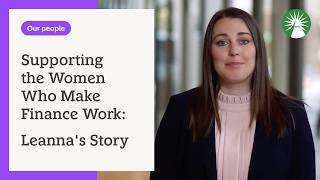 Supporting the women who make finance work: Leanna's story