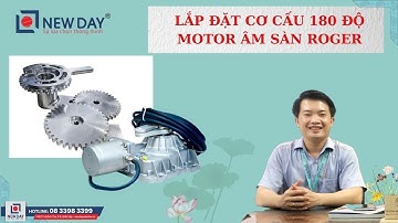 Hướng dẫn cách lắp đặt cơ cấu 180 độ loại mới motor âm sàn Roger [cổng tự động New Day]|08 3398 3399