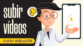 ⬆️ Cómo SUBIR VÍDEOS a EdPuzzle 【6】 Curso de EdPuzzle / Edpuzzle tutorial español