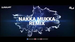 NAKKA MUKKA REMIX II DJ RAJ AT II VDJ NILA SARKAR