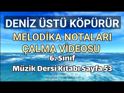 Deniz Üstü Köpürür Melodika Notaları ve Çalma videosu 6. sınıf müzik ders kitabı sayfa 53