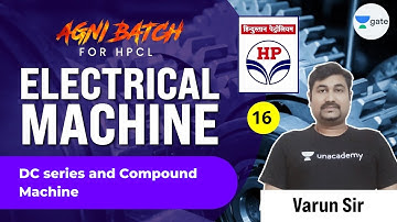 DC Series and Compound Machine | L16 | Electrical Machine | #HPCL | Agni Batch | Varun Sir