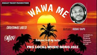 Wawa Me-Gebai Sapepng Local Music 2022Pnglatest Song