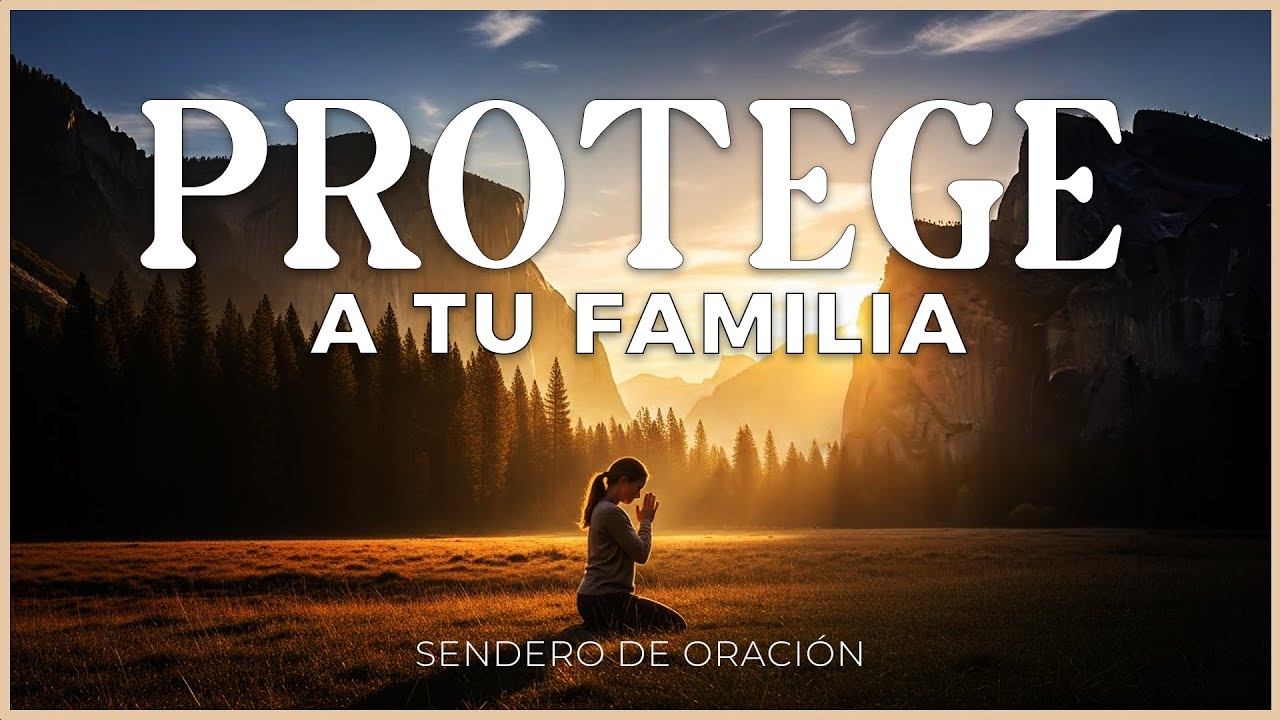 HOY DIOS TE DICE: PROTEGE A TU FAMILIA | Oración Gloriosa por nuestra ...