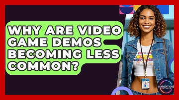 Why Are Video Game Demos Becoming Less Common? - Conventions Network