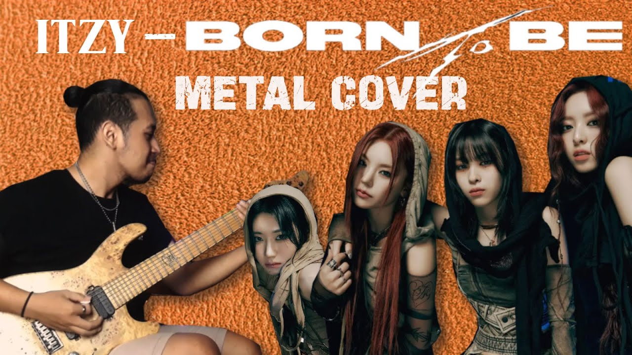 ITZY - BORN TO BE || METAL COVER / VERSION by Mada Project @ITZY
