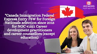 Federal Express Entry FSW for Foreign Nationals for NOC 41321 Career development practitioners