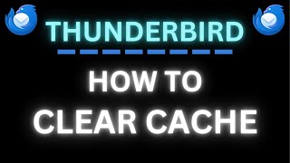 How to Clear Cache in Thunderbird | Step-By-Step PC Tutorial