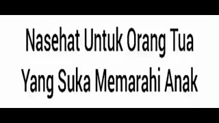 0191 Nasehat Untuk Orang Tua Yang Suka Memarahi Anak - Ustadz Syafiq Riza Basalamah