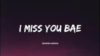 Seckond Chaynce - I Miss You Bae (Lyrics )