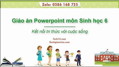 Giáo án powerpoint Sinh học 6 Kết nối tri thức | GA điện tử Sinh học 6 KNTT