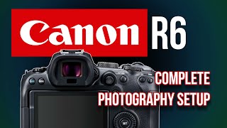 Canon R6 complete photography settings by Professional Photographer  how to set up your R6