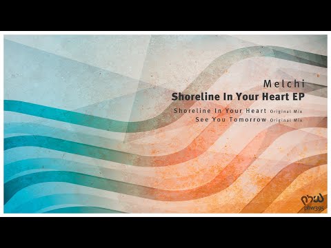 Melchi - Shoreline In Your Heart (Original Mix)